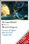 Mozart all'opera: Le nozze di Figaro, Don Giovanni, Così fan tutte. E-book. Formato EPUB ebook di Giovanni Bietti