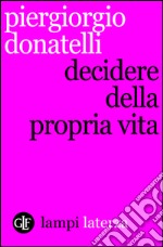 Decidere della propria vita. E-book. Formato EPUB ebook