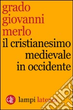 Il cristianesimo medievale in Occidente. E-book. Formato EPUB ebook