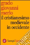 Il cristianesimo medievale in Occidente. E-book. Formato EPUB ebook