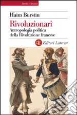 Rivoluzionari: Antropologia politica della Rivoluzione francese. E-book. Formato EPUB ebook