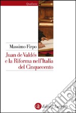 Juan de Valdés e la Riforma nell'Italia del Cinquecento. E-book. Formato EPUB ebook