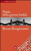 Storia della Guerra fredda. E-book. Formato EPUB ebook di Bruno Bongiovanni