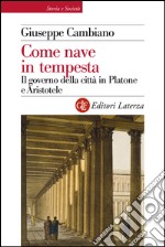 Come nave in tempesta: Il governo della città in Platone e Aristotele. E-book. Formato EPUB ebook