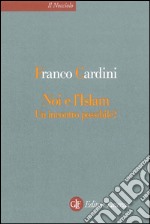 Noi e l'Islam: Un incontro possibile?. E-book. Formato EPUB ebook