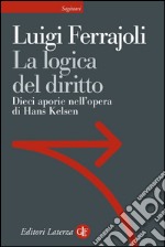 La logica del diritto: Dieci aporie nell'opera di Hans Kelsen. E-book. Formato EPUB ebook