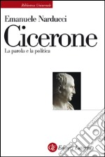 Cicerone: La parola e la politica. E-book. Formato EPUB ebook