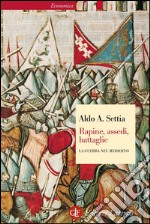 Rapine, assedi, battaglie: La guerra nel Medioevo. E-book. Formato EPUB ebook