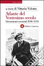 Atlante del Ventesimo secolo 1900-1918: I documenti essenziali. E-book. Formato EPUB