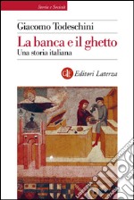 La banca e il ghetto: Una storia italiana (secoli XIV-XVI). E-book. Formato EPUB ebook