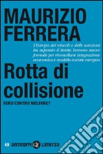 Rotta di collisione: Euro contro welfare?. E-book. Formato EPUB ebook