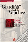 Il mito di Roma: Da Carlo Magno a Mussolini. E-book. Formato EPUB ebook di André Vauchez