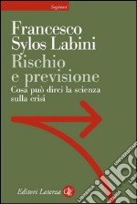 Rischio e previsione: Cosa può dirci la scienza sulla crisi. E-book. Formato EPUB ebook