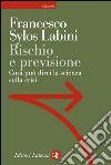 Rischio e previsione: Cosa può dirci la scienza sulla crisi. E-book. Formato EPUB ebook di Francesco Sylos Labini