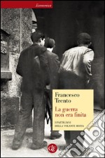 La guerra non era finita: I partigiani della Volante Rossa. E-book. Formato EPUB ebook