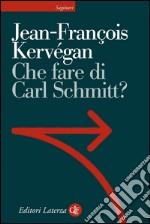 Che fare di Carl Schmitt?. E-book. Formato EPUB ebook