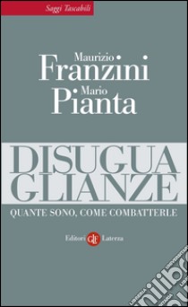 Disuguaglianze: Quante sono, come combatterle. E-book. Formato EPUB ebook di Mario Pianta