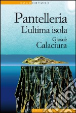 Pantelleria: L'ultima isola. E-book. Formato EPUB