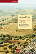 Un paese ben coltivato: Viaggio nell'Italia che torna alla terra e, forse, a se stessa. E-book. Formato EPUB ebook