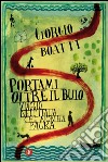 Portami oltre il buio: Viaggio nell'Italia che non ha paura. E-book. Formato EPUB ebook