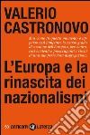 L' Europa e la rinascita dei nazionalismi. E-book. Formato EPUB ebook di Valerio Castronovo