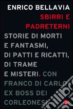 Sbirri e padreterni: Storie di morti e fantasmi, di patti e ricatti, di trame e misteri. E-book. Formato EPUB