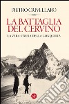 La battaglia del Cervino: La vera storia della conquista. E-book. Formato EPUB ebook di Paolo Crivellaro