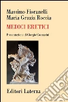 Medici eretici: La millenaria rivolta contro il pensiero omologato. E-book. Formato EPUB ebook di Giorgio Cosmacini