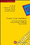 Curare i casi complessi: La terapia metacognitiva interpersonale dei disturbi di personalità. E-book. Formato EPUB ebook di Antonino Carcione