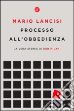 Processo all'obbedienza: La vera storia di don Milani. E-book. Formato EPUB ebook