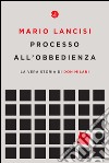 Processo all'obbedienza: La vera storia di don Milani. E-book. Formato EPUB ebook di Mario Lancisi