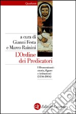 L'Ordine dei Predicatori: I Domenicani: storia, figure e istituzioni (1216-2016). E-book. Formato EPUB