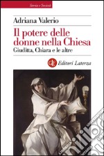 Il potere delle donne nella Chiesa: Giuditta, Chiara e le altre. E-book. Formato EPUB ebook