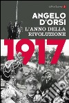 1917: L'anno della rivoluzione. E-book. Formato EPUB ebook di Angelo D'Orsi