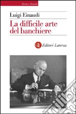 La difficile arte del banchiere. E-book. Formato EPUB ebook