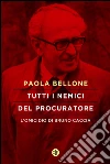 Tutti i nemici del Procuratore: L'omicidio di Bruno Caccia. E-book. Formato EPUB ebook di Paola Bellone
