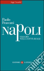 Napoli: Viaggio nella città reale. E-book. Formato EPUB