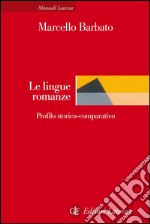 Le lingue romanze: Profilo storico-comparativo. E-book. Formato PDF ebook