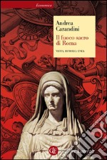 Il fuoco sacro di Roma: Vesta, Romolo, Enea. E-book. Formato EPUB