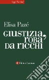 Giustizia, roba da ricchi. E-book. Formato EPUB ebook di Elisa Pazé
