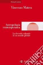 Antropologia contemporanea: La diversità culturale in un mondo globale. E-book. Formato EPUB ebook