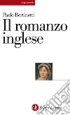 Il romanzo inglese. E-book. Formato EPUB ebook di Paolo Bertinetti