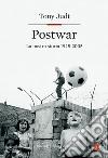 Postwar: La nostra storia 1945-2005. E-book. Formato PDF ebook