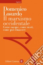 Il marxismo occidentale: Come nacque, come morì, come può rinascere. E-book. Formato EPUB ebook