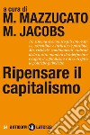 Ripensare il capitalismo. E-book. Formato EPUB ebook di Fabio Galimberti