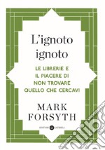 L'ignoto ignoto. E-book. Formato EPUB ebook