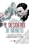 Il desiderio di infinito: Vita di Giusto Gervasutti. E-book. Formato EPUB ebook