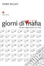 Giorni di mafia: Dal 1950 a oggi: quando, chi, come. E-book. Formato EPUB ebook