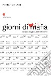 Giorni di mafia: Dal 1950 a oggi: quando, chi, come. E-book. Formato EPUB ebook