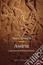 Assiria: La preistoria dell'imperialismo. E-book. Formato EPUB ebook